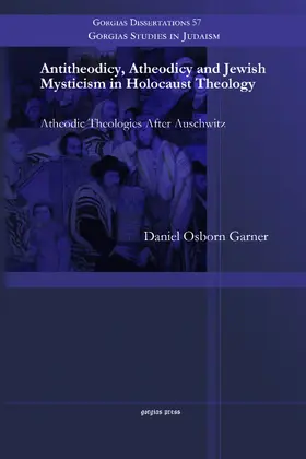 Garner |  Antitheodicy, Atheodicy and Jewish Mysticism in Holocaust Theology | eBook | Sack Fachmedien