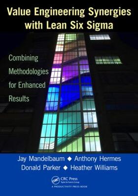 Mandelbaum / Hermes / Parker |  Value Engineering Synergies with Lean Six Sigma | Buch |  Sack Fachmedien