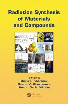 Kharisov / Kharissova / Ortiz Mendez |  Radiation Synthesis of Materials and Compounds | Buch |  Sack Fachmedien