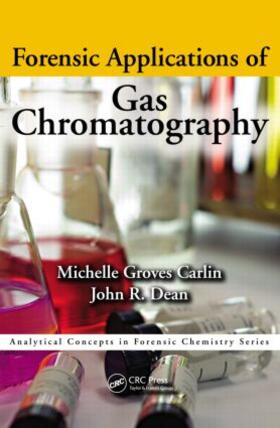 Carlin / Groves Carlin / Dean |  Forensic Applications of Gas Chromatography | Buch |  Sack Fachmedien