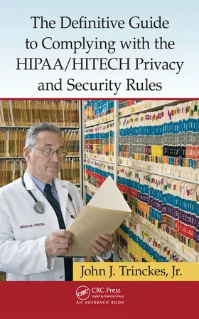 Trinckes |  The Definitive Guide to Complying with the HIPAA/HITECH Privacy and Security Rules | Buch |  Sack Fachmedien