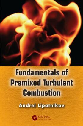 Lipatnikov |  Fundamentals of Premixed Turbulent Combustion | Buch |  Sack Fachmedien