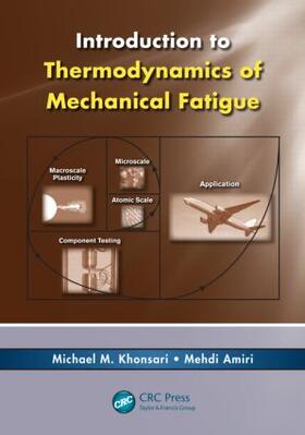 Khonsari / Amiri |  Introduction to Thermodynamics of Mechanical Fatigue | Buch |  Sack Fachmedien