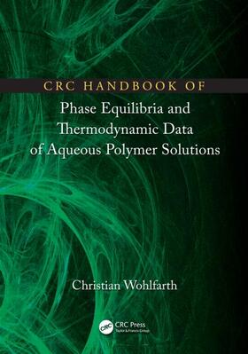 Wohlfarth |  CRC Handbook of Phase Equilibria and Thermodynamic Data of Aqueous Polymer Solutions | Buch |  Sack Fachmedien