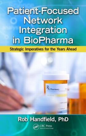 Handfield |  Patient-Focused Network Integration in BioPharma | Buch |  Sack Fachmedien