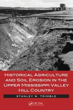 Trimble |  Historical Agriculture and Soil Erosion in the Upper Mississippi Valley Hill Country | Buch |  Sack Fachmedien