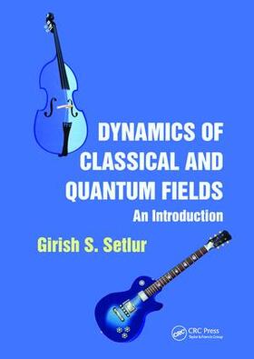 Setlur |  Dynamics of Classical and Quantum Fields | Buch |  Sack Fachmedien