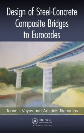 Vayas / Iliopoulos |  Design of Steel-Concrete Composite Bridges to Eurocodes | Buch |  Sack Fachmedien