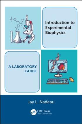 Nadeau |  Introduction to Experimental Biophysics - A Laboratory Guide | Buch |  Sack Fachmedien