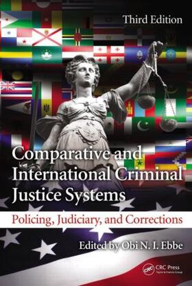 Ebbe |  Comparative and International Criminal Justice Systems: Policing, Judiciary, and Corrections, Third Edition | Buch |  Sack Fachmedien