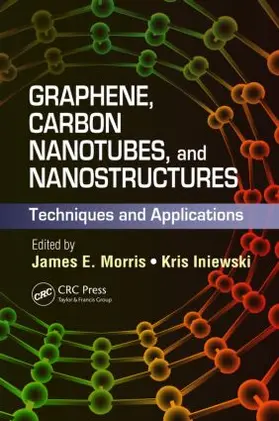 Iniewski / Morris |  Graphene, Carbon Nanotubes, and Nanostructures | Buch |  Sack Fachmedien