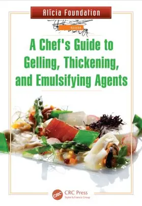  A Chef's Guide to Gelling, Thickening, and Emulsifying Agents | Buch |  Sack Fachmedien