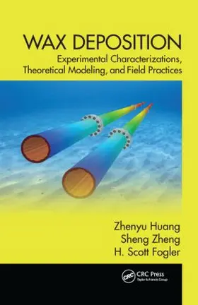 Huang / Zheng / Fogler | Wax Deposition | Buch | 978-1-4665-6766-5 | sack.de