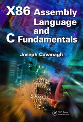 Cavanagh |  X86 Assembly Language and C Fundamentals | Buch |  Sack Fachmedien