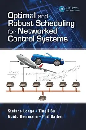 Longo / Su / Herrmann |  Optimal and Robust Scheduling for Networked Control Systems | Buch |  Sack Fachmedien