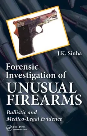 Sinha |  Forensic Investigation of Unusual Firearms | Buch |  Sack Fachmedien