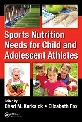 Kerksick / Fox |  Sports Nutrition Needs for Child and Adolescent Athletes | Buch |  Sack Fachmedien