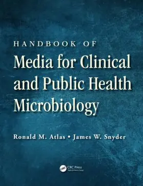 Atlas / Snyder |  Handbook of Media for Clinical and Public Health Microbiology | Buch |  Sack Fachmedien