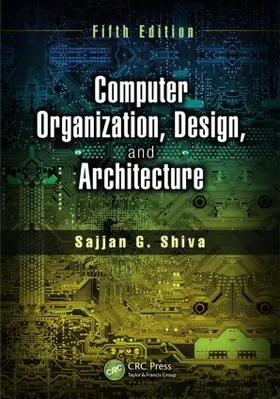 Shiva |  Computer Organization, Design, and Architecture, Fifth Edition | Buch |  Sack Fachmedien