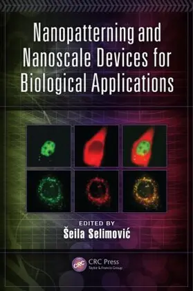 Selimovic / Šelimovic |  Nanopatterning and Nanoscale Devices for Biological Applications | Buch |  Sack Fachmedien