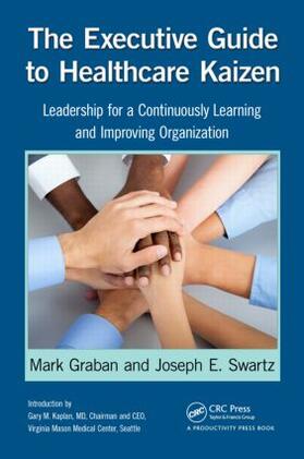 Graban / Swartz |  The Executive Guide to Healthcare Kaizen | Buch |  Sack Fachmedien