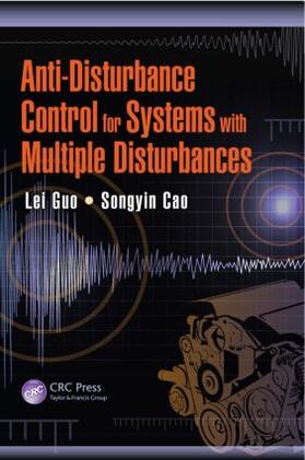 Guo / Cao |  Anti-Disturbance Control for Systems with Multiple Disturbances | Buch |  Sack Fachmedien