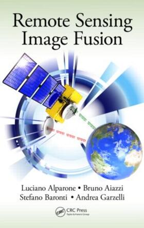 Alparone / Aiazzi / Baronti |  Remote Sensing Image Fusion | Buch |  Sack Fachmedien