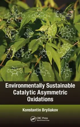 Bryliakov |  Environmentally Sustainable Catalytic Asymmetric Oxidations | Buch |  Sack Fachmedien