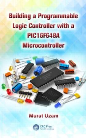Uzam |  Building a Programmable Logic Controller with a Pic16f648a Microcontroller | Buch |  Sack Fachmedien
