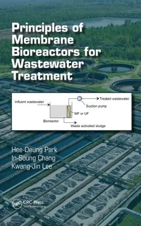 Park / Chang / Lee |  Principles of Membrane Bioreactors for Wastewater Treatment | Buch |  Sack Fachmedien