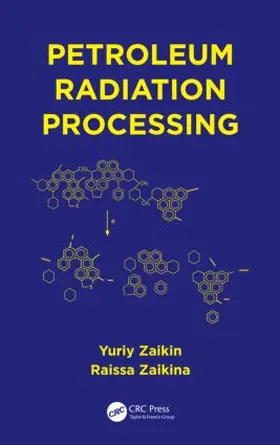 Zaikin / Zaikina |  Petroleum Radiation Processing | Buch |  Sack Fachmedien