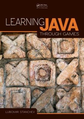 Stanchev |  Learning Java Through Games | Buch |  Sack Fachmedien