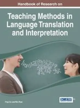 Cui / Zhao | Handbook of Research on Teaching Methods in Language Translation and Interpretation | Buch | 978-1-4666-6615-3 | sack.de