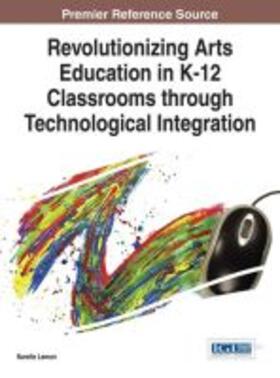 Lemon |  Revolutionizing Arts Education in K-12 Classrooms through Technological Integration | Buch |  Sack Fachmedien