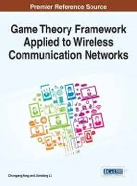 Li / Yang |  Game Theory Framework Applied to Wireless Communication Networks | Buch |  Sack Fachmedien