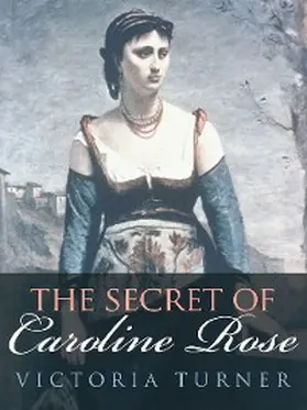 Turner |  The Secret of Caroline Rose | eBook | Sack Fachmedien