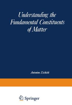 Zichichi |  Understanding the Fundamental Constituents of Matter | Buch |  Sack Fachmedien