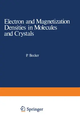 Becker |  Electron and Magnetization Densities in Molecules and Crystals | Buch |  Sack Fachmedien