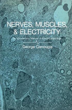 Camougis |  Nerves, Muscles, and Electricity: An Introductory Manual of Electrophysiology | Buch |  Sack Fachmedien