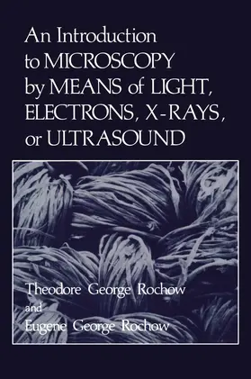 Rochow |  An Introduction to Microscopy by Means of Light, Electrons, X-Rays, or Ultrasound | Buch |  Sack Fachmedien