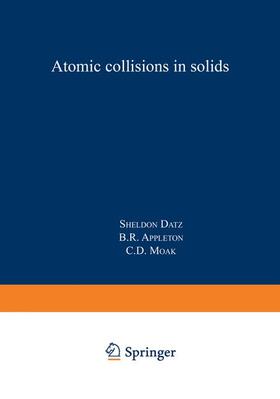 Datz / Moak / Appleton |  Atomic Collisions in Solids | Buch |  Sack Fachmedien