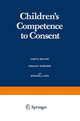 Melton / Koocher / Saks |  Children’s Competence to Consent | eBook | Sack Fachmedien