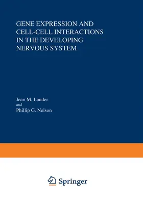 Lauder |  Gene Expression and Cell-Cell Interactions in the Developing Nervous System | Buch |  Sack Fachmedien