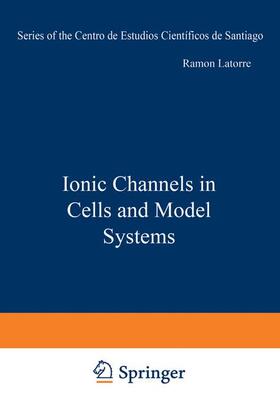 Latorre |  Ionic Channels in Cells and Model Systems | Buch |  Sack Fachmedien