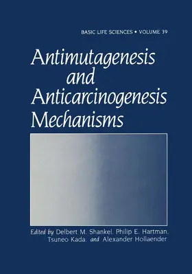 Shankel / Hartman / Kuny |  Antimutagenesis and Anticarcinogenesis Mechanisms | Buch |  Sack Fachmedien