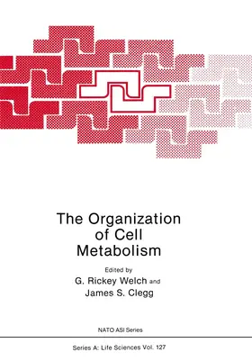 Clegg / Welch |  The Organization of Cell Metabolism | Buch |  Sack Fachmedien