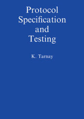 Tarnay |  Protocol Specification and Testing | eBook | Sack Fachmedien