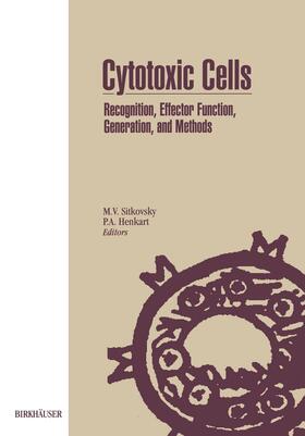 HENKART / SITKOVSKY |  Cytotoxic Cells: Recognition, Effector Function, Generation, and Methods | Buch |  Sack Fachmedien