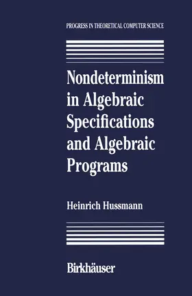 Hussmann |  Nondeterminism in Algebraic Specifications and Algebraic Programs | Buch |  Sack Fachmedien