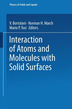 Bortolani / Tosi / March |  Interaction of Atoms and Molecules with Solid Surfaces | Buch |  Sack Fachmedien